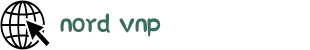 nord vnp-nord加速器最新版-nord加速器中国-nordvnp中国设置-跨国加速器免费